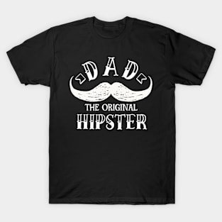 Dad the Original hipster - Funny dad father stylish clever daddy hilarious dad gift T-Shirt